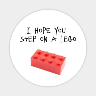 I HOPE YOU STEP ON A LEGO Magnet